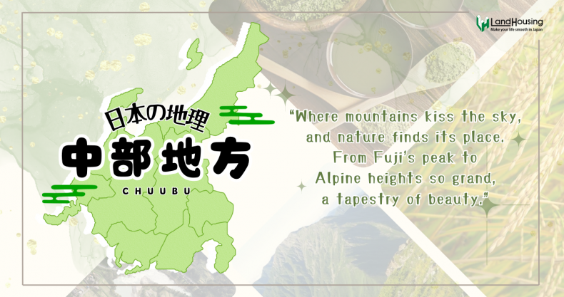“The Chuubu region” home to Mount Fuji, Japan’s highest peak, and the Japanese Alps.
